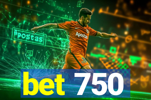 bet 750